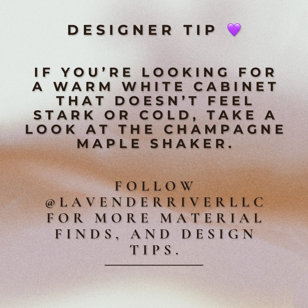 Designer tip — Champagne Maple Shaker for a warm white that doesn't feel stark or cold